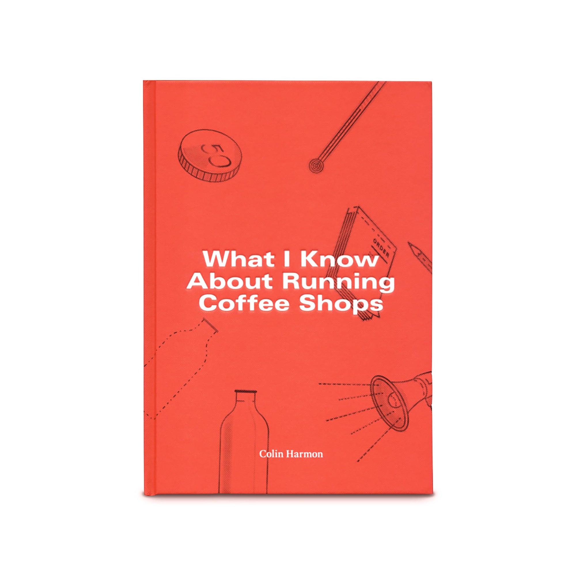 What I Know About Running Coffee Shops by Colin Harmon