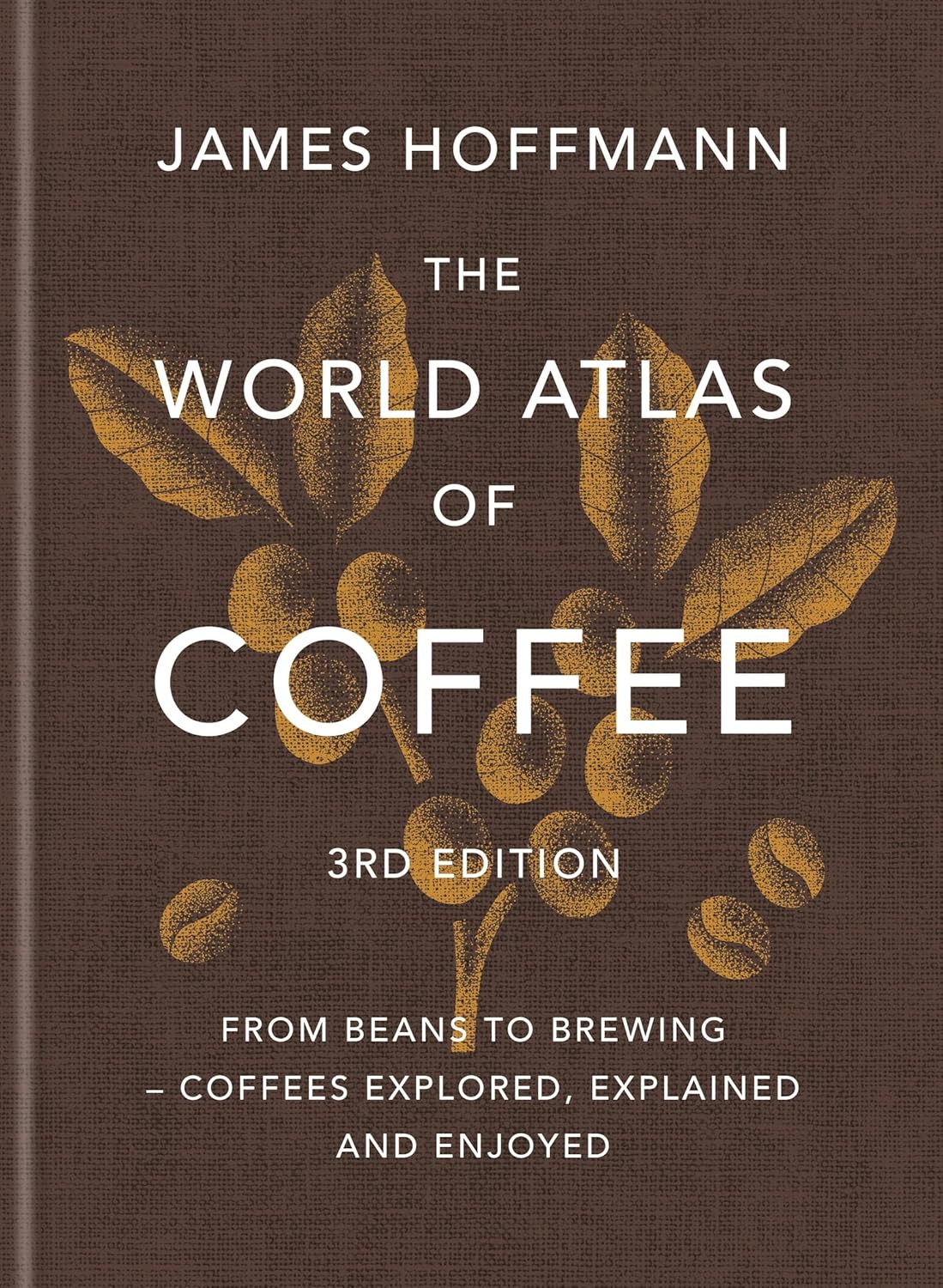 The World Atlas of Coffee Second Edition by James Hoffmann